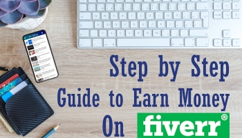 Step by Step Guide to Make Money on Fiverr 2021